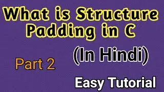 What is Structure Padding in C in Hindi (Part 2)