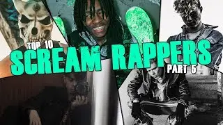 TOP 10 SCREAM RAPPERS PART 5 [JASIAH, NASCAR ALOE & MORE]