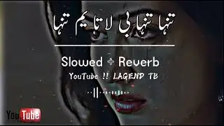 Tanha tanha bila ta yama Tanha (slowed+Reverb) Pastho Song !! Sad Song 2022 !! LAGEND TB