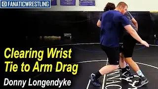 Clearing Wrist Tie to Arm Drag by Donny Longendyke