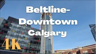 4K walking around in Beltline in Calgary, Canada.