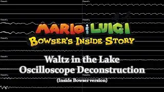 Mario & Luigi: Bowser's Inside Story - Blubble Lake (Inside Bowser) (Oscilloscope Deconstruction)