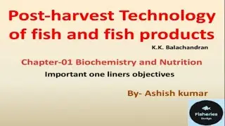 K.K. Balachandran|| Post-harvest Technology Of Fish & Fish Products|| ch- 1 Biochemistry & Nutrition