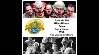 UUOP #324  - Killer Klowns from Outer Space with The Chiodo Brothers
