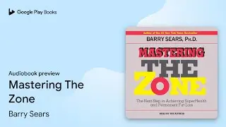 Mastering The Zone by Barry Sears &middot; Audiobook preview