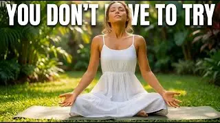 A Guided Meditation For Trying Too Hard (15 Minutes)