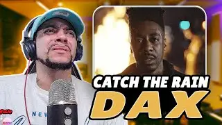THIS VIDEO GOT ME!!!!! Dax - Catch The Rain (LIVE REACTION)