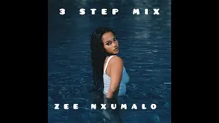 3 STEP MIX 2025 ZEE NXUMALO&bull;MAWHOO&bull;BABALWA M&bull;SYKES&bull;THUKUTHELA