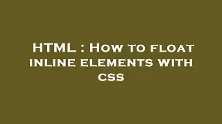 HTML : How to float inline elements with css