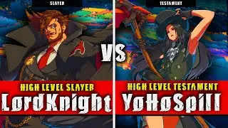 GGST | LordKnight (Slayer) VS YoHoSpill (Testament) | Guilty Gear Strive High level gameplay