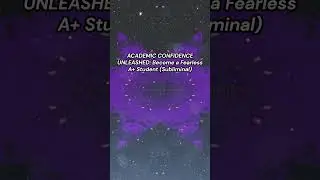 ACADEMIC CONFIDENCE UNLEASHED: Become a Fearless A+ Student (Subliminal)