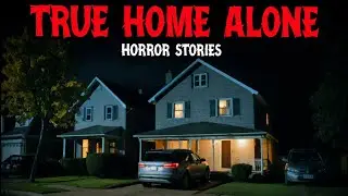 8 True Home Alone Horror Stories for Sleep | &ldquo;I Thought I Was Safe&rdquo; 😱
