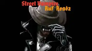 Street Vampire- Ruf Roadz @RufRecordz 