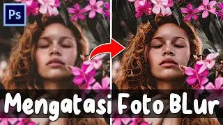 SIMPEL TRIK! Cara Mengatasi Foto Yang BLUR di Photoshop