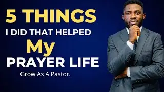 HOW TO MAINTAIN A STRUGGLING PRAYER LIFE ( 5 tips to Grow Your Prayer Life)