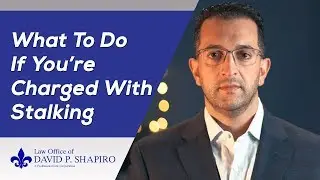 What to Do If Charged with Stalking in San Diego - Criminal Lawyer David P.  Shapiro