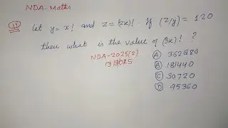 Let y = x!  and z=(2x)! If (z/y) = 120 then what is the value of (3x)! ..| NDA maths solution 