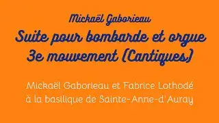 Micka&euml;l Gaborieau - Suite pour bombarde et orgue - 3e mouvement (Cantiques)