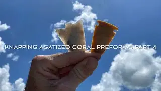 Knapping Agatized Coral Preforms- Part 4