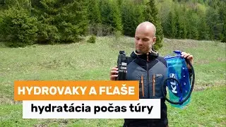 Hydrovaky a fľaše - hydratácia počas túry
