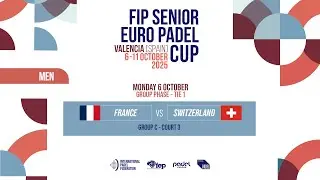 🇫🇷 FRANCE vs SWITZERLAND 🇨🇭 - Men - Group Phase - FIP SENIOR EURO PADEL CUP