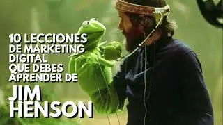 🐸 JIM HENSON 10 Lecciones de Marketing Online que NO TE ESPERABAS