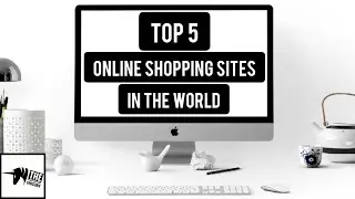 Top 5 Online Shopping Sites In The World