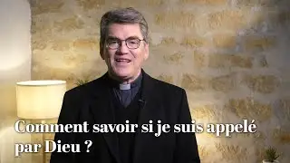 Vocation &ndash; Comment savoir si je suis appel&eacute; par Dieu ?