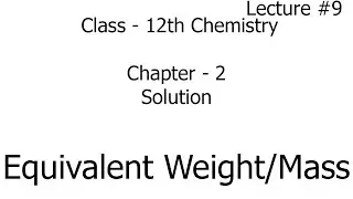 equivalent weight or equivalent mass - definition and concept | solution | chemistry | 12th