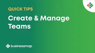 How to Create and Manage Teams? | Businessmap Quick Tips