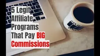 5 Legit Affiliate Programs That Pay Big Commissions