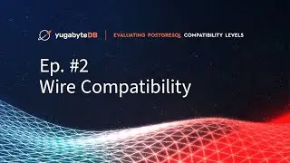 Evaluating PostgreSQL Compatibility, Episode 2: Wire Compatibility