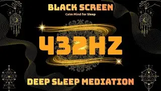 🌙 Black Screen 432Hz Deep Sleep Meditation | Calm Mind &bull; Sleep Instantly ✨
