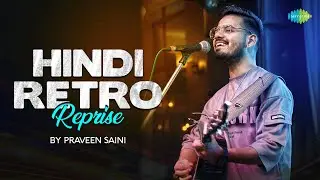 Hindi Retro Reprise 2022 | Praveen Saini | Dilko Tumse Pyar Hua | Awaarapan Banjarapan | Tu Mile Dil
