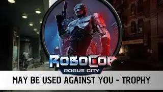 Robocop: Rogue City - MAY BE USED AGAINST YOU - Trophy/Achievement [ENG]