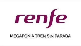 Megafon&iacute;a tren sin parada