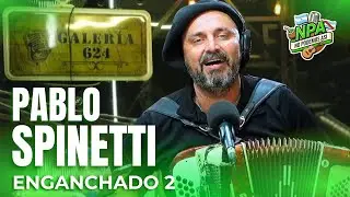 Pablo Spinetti y Los del Tuyú! #NPA | ENGANCHADO 2