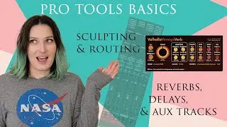 Pro Tools Basics: When to Use Aux Tracks  w/ Effects, + Sculpting Reverb and Delays