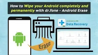 How to Wipe your Android completely and permanently with dr.fone - Android Erase