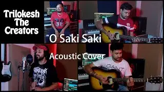 O SAKI SAKI | Acoustic Cover | Batla House | Nora Fatehi | Trilokesh The Creators