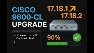 My Lab Upgrade: Moving to the Latest IOS-XE on Cisco 9800-CL