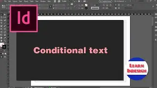 How to use conditional text in Indesign CC?