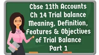 CBSE Accountancy Chapter 14 Trial Balance | Definition, Features, Objectives in Tamil |Savvy Learner