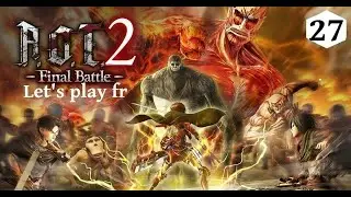 Le monde sera a nous | AOT 2 | Ps4 pro fr | &Eacute;pisode 27