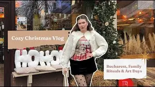 Cozy Christmas Vlog | Bucharest, Family Rituals & Art Days