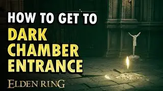 How to Get to Dark Chamber Entrance | Elden Ring DLC Guide