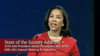 ASH State of the Society Address 2018 | 60th ASH Annual Meeting & Exposition