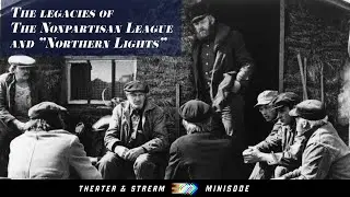 Theater & Stream - Minisode - Northern Lights and the legacy of the Nonpartisan League