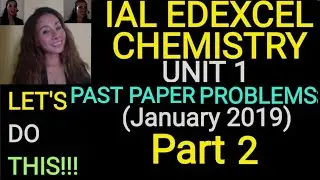 IAS/IAL EDEXCEL CHEMISTRY: UNIT 1 PRACTICE QUESTIONS (January 2019 paper)- Part 2|| Jane Maciejewski
