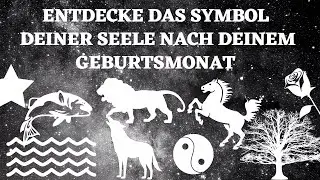 Entdecke das Symbol deiner Seele nach deinem Geburtsmonat!